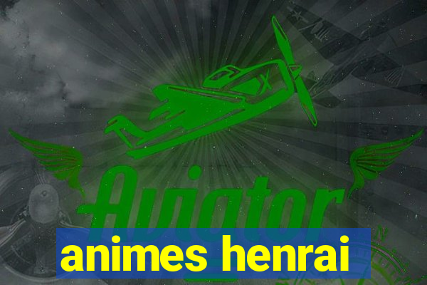 animes henrai